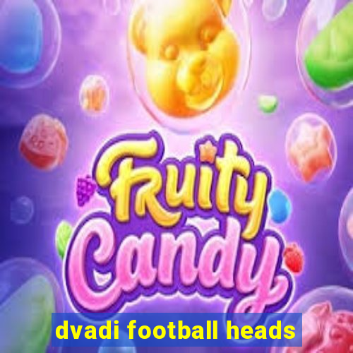 dvadi football heads